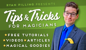 Ryan Pilling Tips and Tricks for Magicians